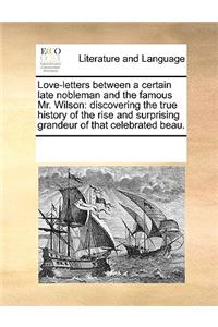 Love-Letters Between a Certain Late Nobleman and the Famous Mr. Wilson
