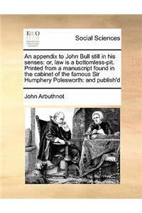 An appendix to John Bull still in his senses