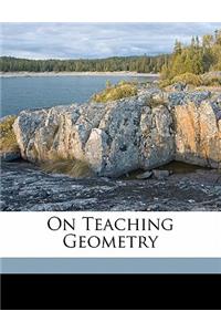 On Teaching Geometry