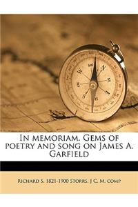 In Memoriam. Gems of Poetry and Song on James A. Garfield