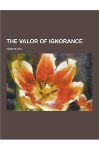 The Valor of Ignorance