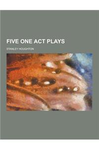 Five One Act Plays