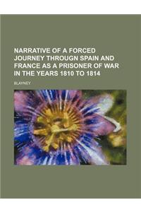 Narrative of a Forced Journey Througn Spain and France as a Prisoner of War in the Years 1810 to 1814