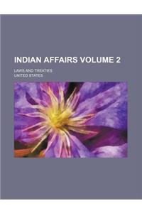 Indian Affairs; Laws and Treaties Volume 2