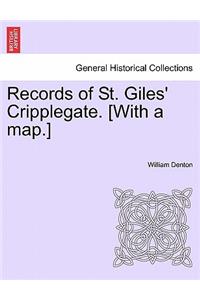 Records of St. Giles' Cripplegate. [With a Map.]