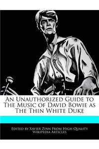An Unauthorized Guide to the Music of David Bowie as the Thin White Duke
