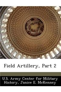 Field Artillery, Part 2