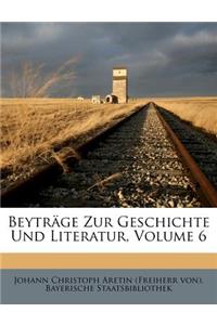 Beytrage Zur Geschichte Und Literatur, Volume 6