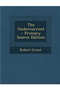 The Undercurrent - Primary Source Edition