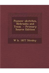Pioneer Sketches, Nebraska and Texas