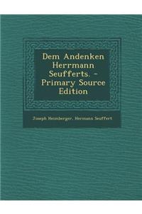 Dem Andenken Herrmann Seufferts.