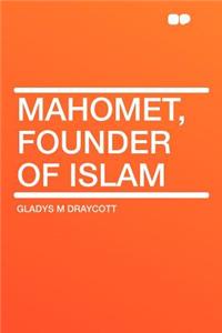 Mahomet, Founder of Islam