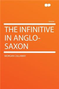 The Infinitive in Anglo-Saxon