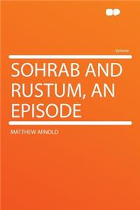 Sohrab and Rustum, an Episode