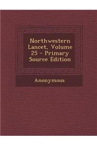 Northwestern Lancet, Volume 25 - Primary Source Edition