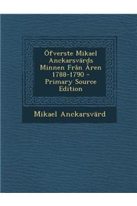 Ofverste Mikael Anckarsvards Minnen Fran Aren 1788-1790