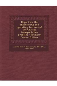 Report on the Engineering and Operating Features of the Chicago Transportation Problem