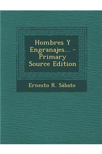 Hombres y Engranajes... - Primary Source Edition