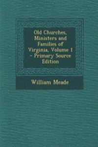 Old Churches, Ministers and Families of Virginia, Volume 1