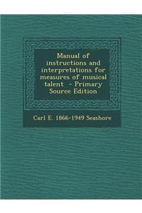 Manual of Instructions and Interpretations for Measures of Musical Talent