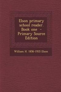 Elson Primary School Reader. Book One