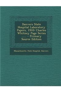 Danvers State Hospital Laboratory Papers, 1910: Charles Whitney Page Series ......