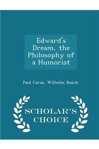 Edward's Dream, the Philosophy of a Humorist - Scholar's Choice Edition