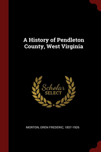 A History of Pendleton County, West Virginia
