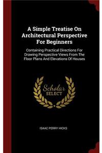 A Simple Treatise on Architectural Perspective for Beginners