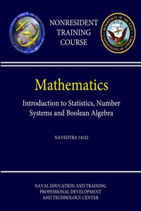 Navy Mathematics - Introduction to Statistics, Number Systems and Boolean Algebra NAVEDTRA 14142 (Nonresident Training Course)