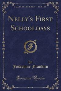Nelly's First Schooldays (Classic Reprint)