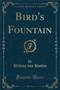 Bird's Fountain (Classic Reprint)