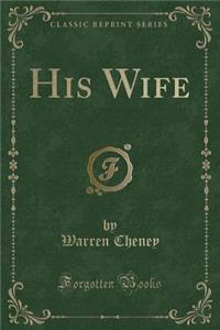 His Wife (Classic Reprint)