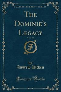 The Dominie's Legacy, Vol. 2 of 3 (Classic Reprint)