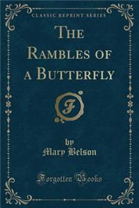 The Rambles of a Butterfly (Classic Reprint)