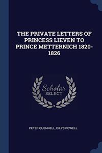 THE PRIVATE LETTERS OF PRINCESS LIEVEN T