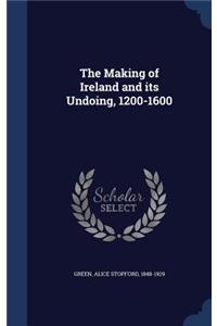 The Making of Ireland and Its Undoing, 1200-1600