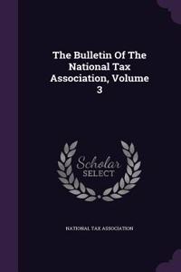 The Bulletin of the National Tax Association, Volume 3