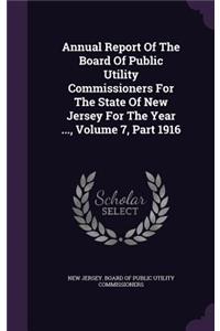 Annual Report of the Board of Public Utility Commissioners for the State of New Jersey for the Year ..., Volume 7, Part 1916