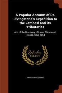 Popular Account of Dr. Livingstone's Expedition to the Zambesi and its Tributaries