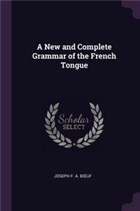 A New and Complete Grammar of the French Tongue