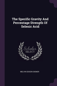 Specific Gravity And Percentage Strength Of Selenic Acid