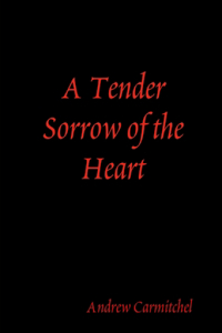 Tender Sorrow of the Heart