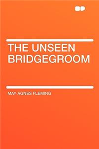 The Unseen Bridgegroom