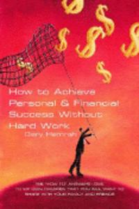 How to Achieve Personal & Financial Success Without Hard Work