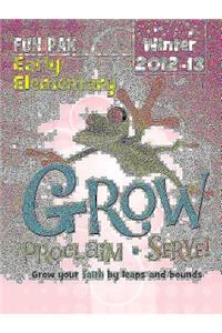 Grow, Proclaim, Serve! Early Elementary Fun Pak Winter 2012-13
