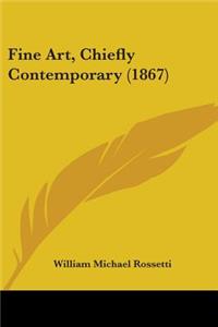 Fine Art, Chiefly Contemporary (1867)