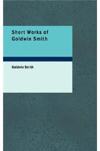 Short Works of Goldwin Smith