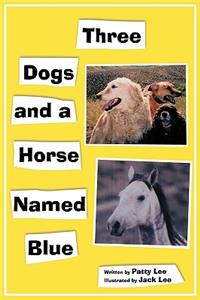 Three Dogs and a Horse Named Blue