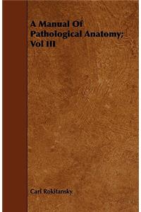 Manual Of Pathological Anatomy; Vol III